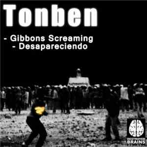 Tonben - Gibbons Screaming / Desapareciendo
