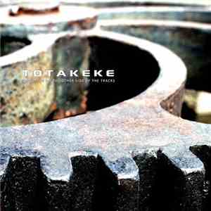 Totakeke - Forgotten On The Other Side Of The Tracks