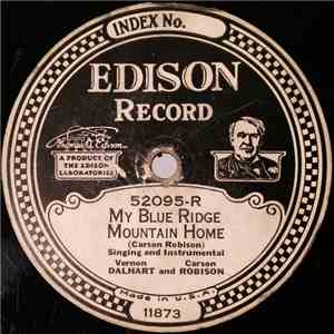 Vernon Dalhart And Carson Robison / Vernon Dalhart - My Blue Ridge Mountain Home / When The Moon Shines Down Upon The Mountain