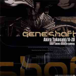 Akira Takasaki / JI-ZO - Geneshaft - ジーンシャフト OPテーマ - Shaft Drive / Broken Camera