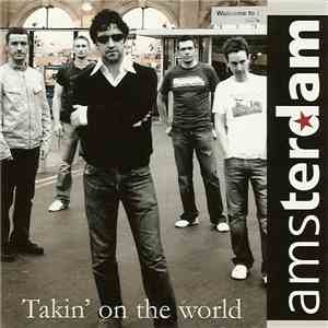 Amsterdam  - Takin' On The World