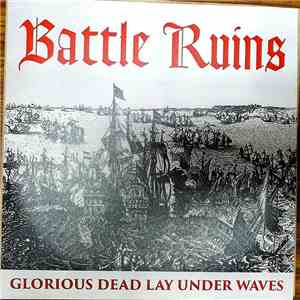 Battle Ruins - Glorious Dead Lay Under Waves