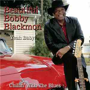Beautiful Bobby Blackmon - Yeah Baby! - Chillin' With The Blues