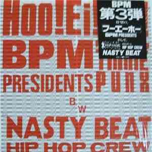 BPM Presidents / Hip Hop Crew - Hoo! Ei! Ho! / Nasty Beat