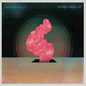 Broken Bells  - Meyrin Fields EP