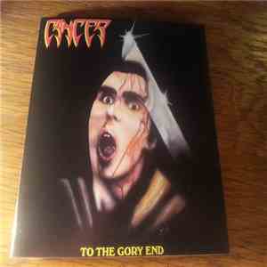 Cancer  - To The Gory End