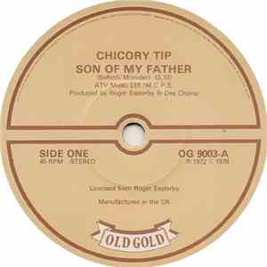 Chicory Tip - Son Of My Father / What's Your Name