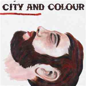 City And Colour - Bring Me Your Love