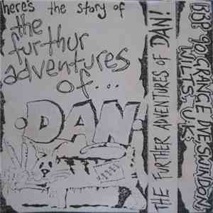 Dan  - Heres The Story Of The Further Adventures Of... Dan
