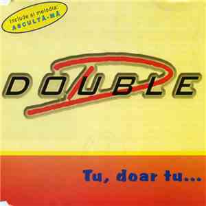 Double D  - Tu, Doar Tu...