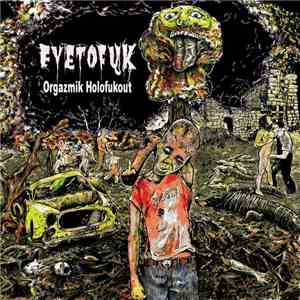 Eyetofuk - Orgazmik Holofukout
