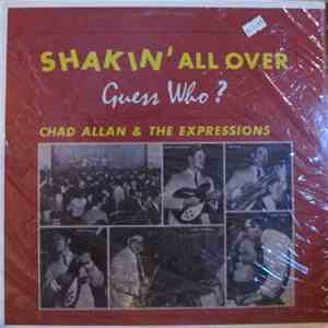 Guess Who?, Chad Allan & The Expressions - Shakin' All Over