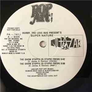 Hurby, The Love Bug Present's Super Nature - The Show Stoppa (Is Stupid Fresh)