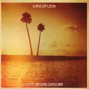 Kings Of Leon - Come Around Sundown