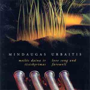 Mindaugas Urbaitis - Meilės Daina Ir Išsiskyrimas / Love Song And Farewell