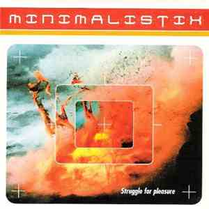 Minimalistix - Struggle For Pleasure
