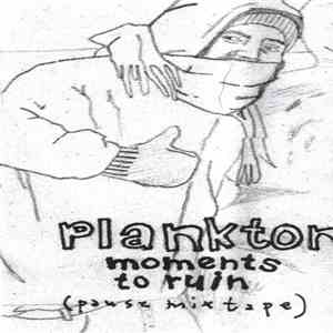 Plankton  - Moments To Ruin