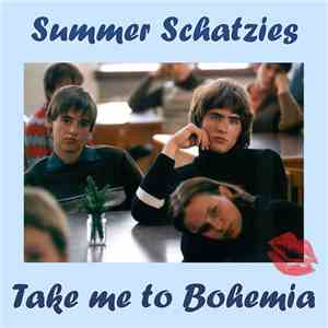 Summer Schatzies - Take Me To Bohemia