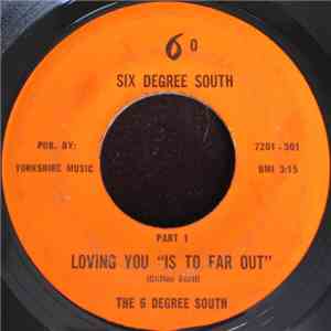 The 6 Degree South - Loving You "Is To Far Out"