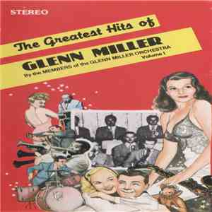 The Members Of The Glenn Miller Orchestra - The Greatest Hits Of Glenn Miller Volume I
