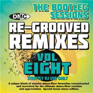 Various - DMC - Re-Grooved Remixes Volume Eight (The Bootleg Sessions)