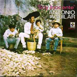 Antonio Aguilar Barraza - Soy Inocente