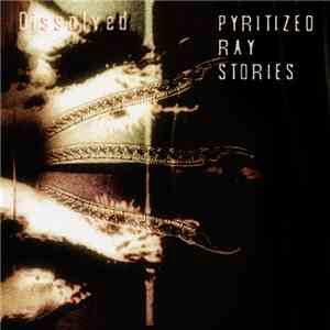 Dissolved - Pyritized Ray Stories