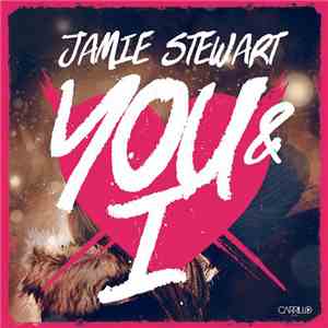 Jamie Stewart  - You & I