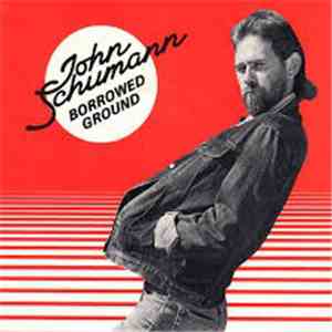 John Schumann - Borrowed Ground