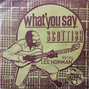 Lee Norman - Scottish / What T' You Say