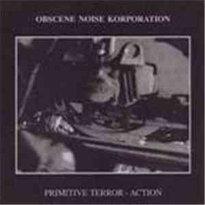 Obscene Noise Korporation - Primitive Terror - Action