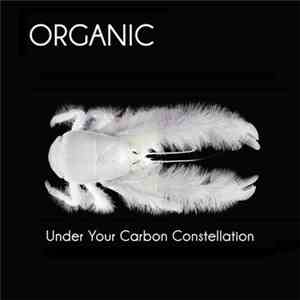 Organic  - Under Your Carbon Constellation