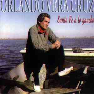 Orlando Vera Cruz - Santa Fe A Lo Gaucho