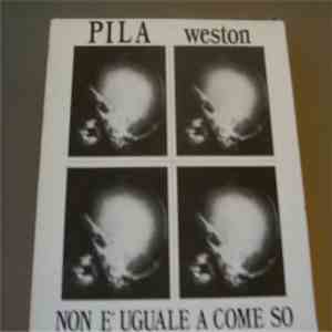 Pila Weston - Non E' Uguale A Come So