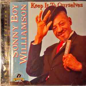 Sonny Boy Williamson  - Keep It To Ourselves