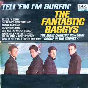 The Fantastic Baggys - Tell 'Em I'm Surfin'