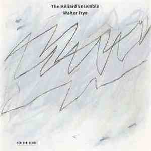 The Hilliard Ensemble - Walter Frye - Walter Frye
