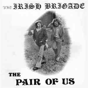The Irish Brigade  - The Pair Of Us