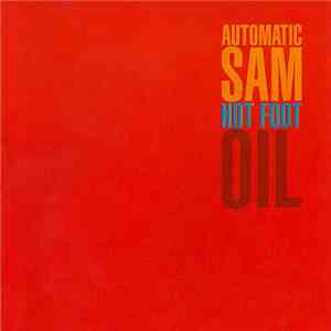 Automatic Sam - Hot Foot Oil