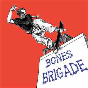 Bones Brigade - I Hate Myself When I'm Not Skateboarding
