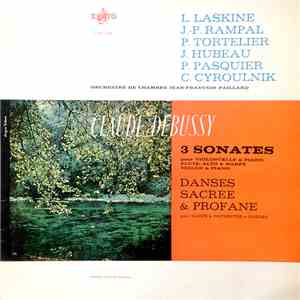 Claude Debussy, L. Laskine, J.-P. Rampal, P. Tortelier, J. Hubeau, P. Pasquier, C. Cyroulnik, Orchestre De Chambre Jean-François Paillard - 3 Sonates / Danses Sacrée & Profane