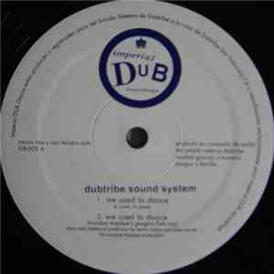 Dubtribe Sound System - We Used To Dance