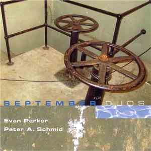 Evan Parker • Peter A. Schmid - September Duos