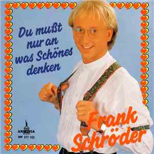 Frank Schröder - Du Musst Nur An Was Schönes Denken