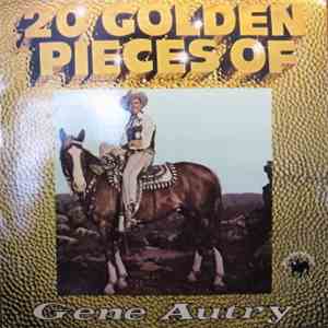 Gene Autry - 20 Golden Pieces Of Gene Autry