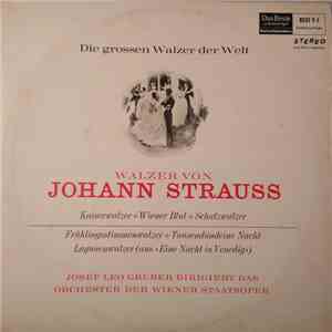 Johann Strauss, Josef Leo Gruber, Orchester Der Wiener Staatsoper - Walzer Von Johann Strauss