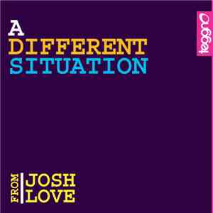 Josh Love - A Different Situation