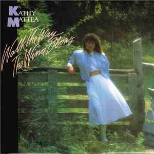 Kathy Mattea - Walk The Way The Wind Blows