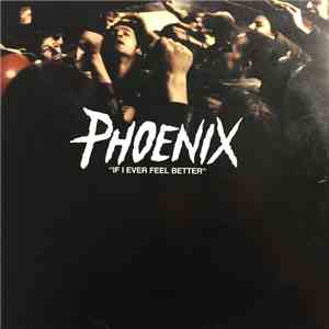 Phoenix - If I Ever Feel Better