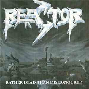 Reactor  - Rather Dead Than Dishonoured